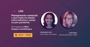 Planejamento Comercial: o que muda na relação entre indústria e varejo no pós-pandemia é tema de Live inédita