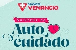Drogaria Venancio promove ‘Quinzena do Autocuidado’ com promoções