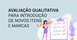 Avaliação Qualitativa para Introdução de Novos Itens e Marcas