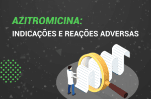 Azitromicina: O que é? Como tomar? Indicações e Efeitos.