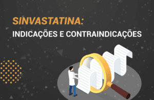Sinvastatina: O que é? Como usar? Indicações e Efeitos.