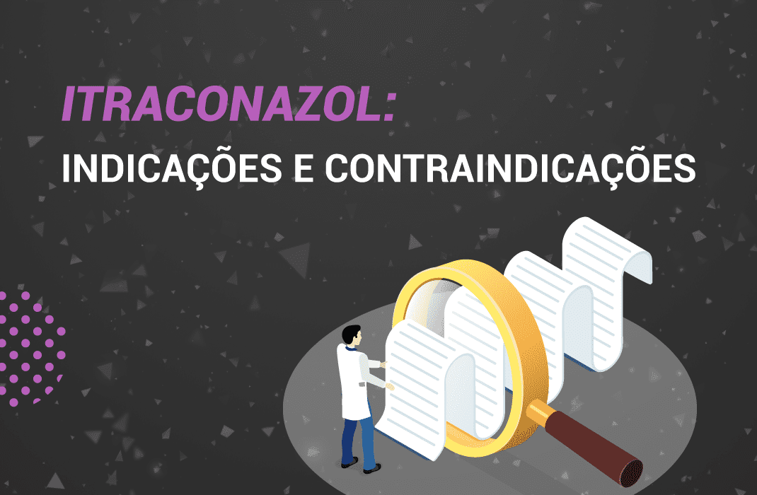 Itraconazol: O que é? Como usar? Indicações e Efeitos.