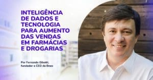 Inteligência de dados e tecnologia para aumento das vendas em farmácias e drogarias