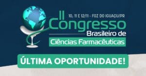 Congresso Brasileiro de Ciências Farmacêuticas reúne oportunidades de qualificação profissional e lazer