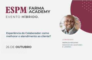 ESPM Farma Academy: Como melhorar o atendimento ao cliente