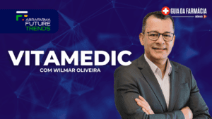 Guia da Farmácia Series: Wilmar Oliveira, Diretor Superintendente da Vitamedic
